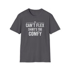 Can’t Flex – Comfort Mode Engaged T-Shirt