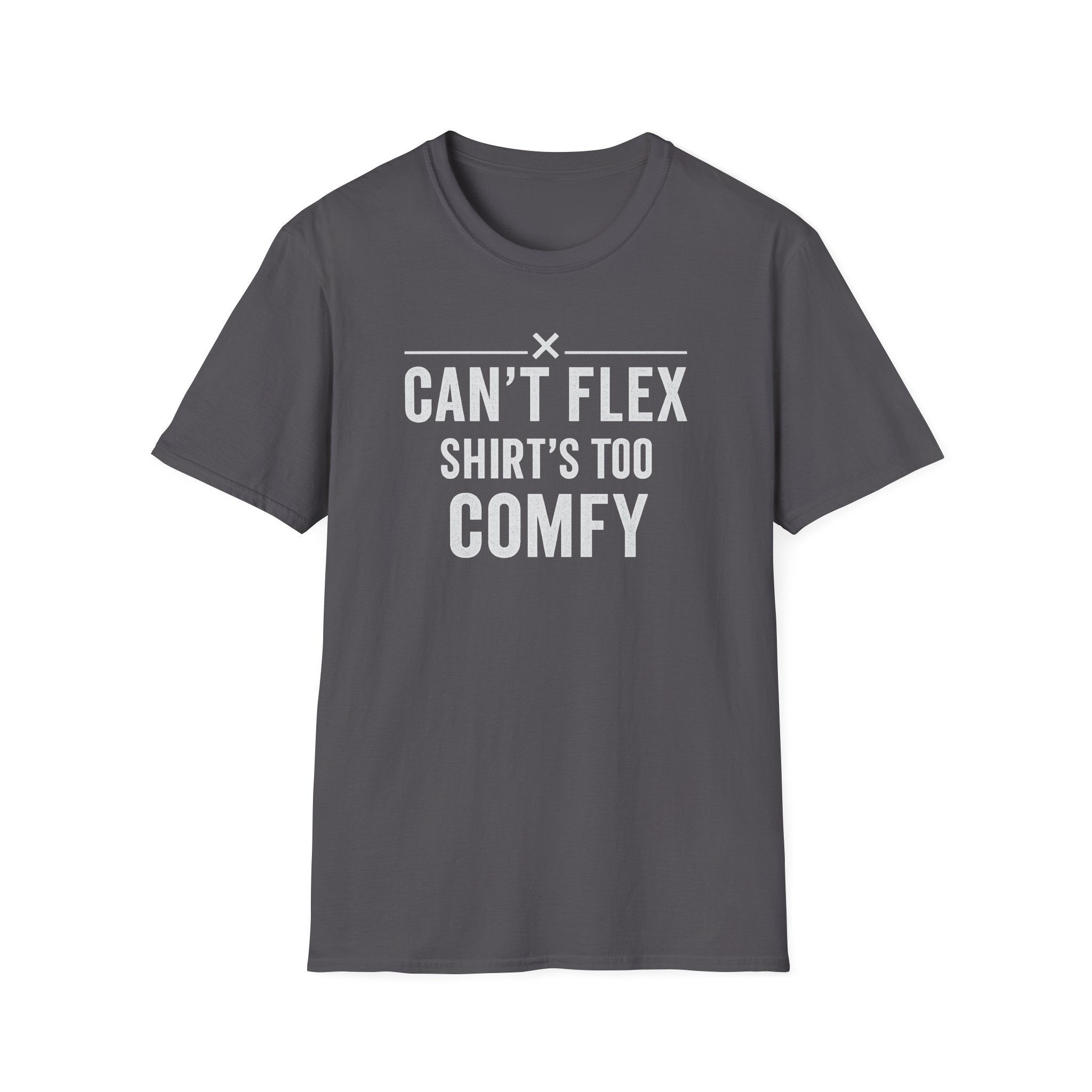 Can’t Flex – Comfort Mode Engaged T-Shirt
