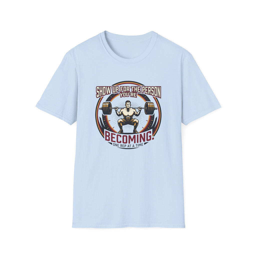 Show up for the person you are becoming T-Shirt