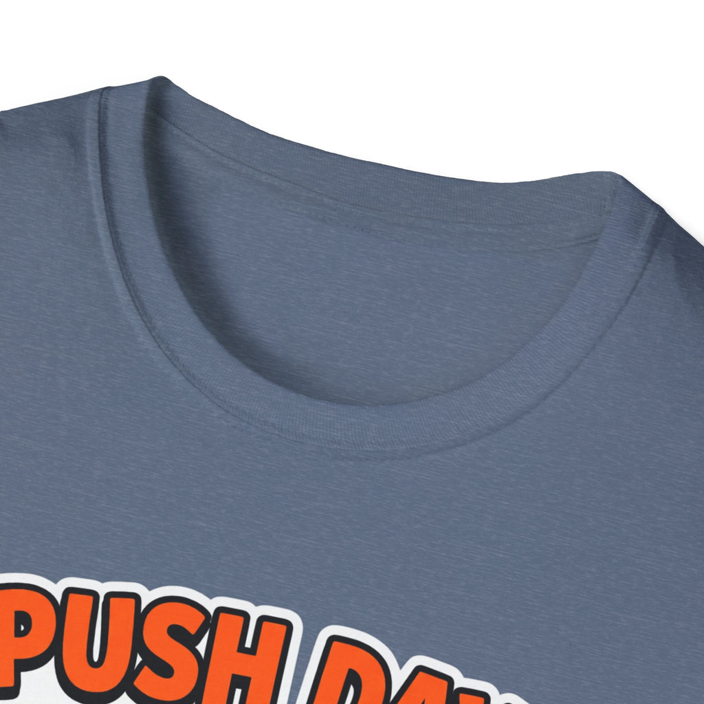 Push day got me acting unreasonable T-Shirt