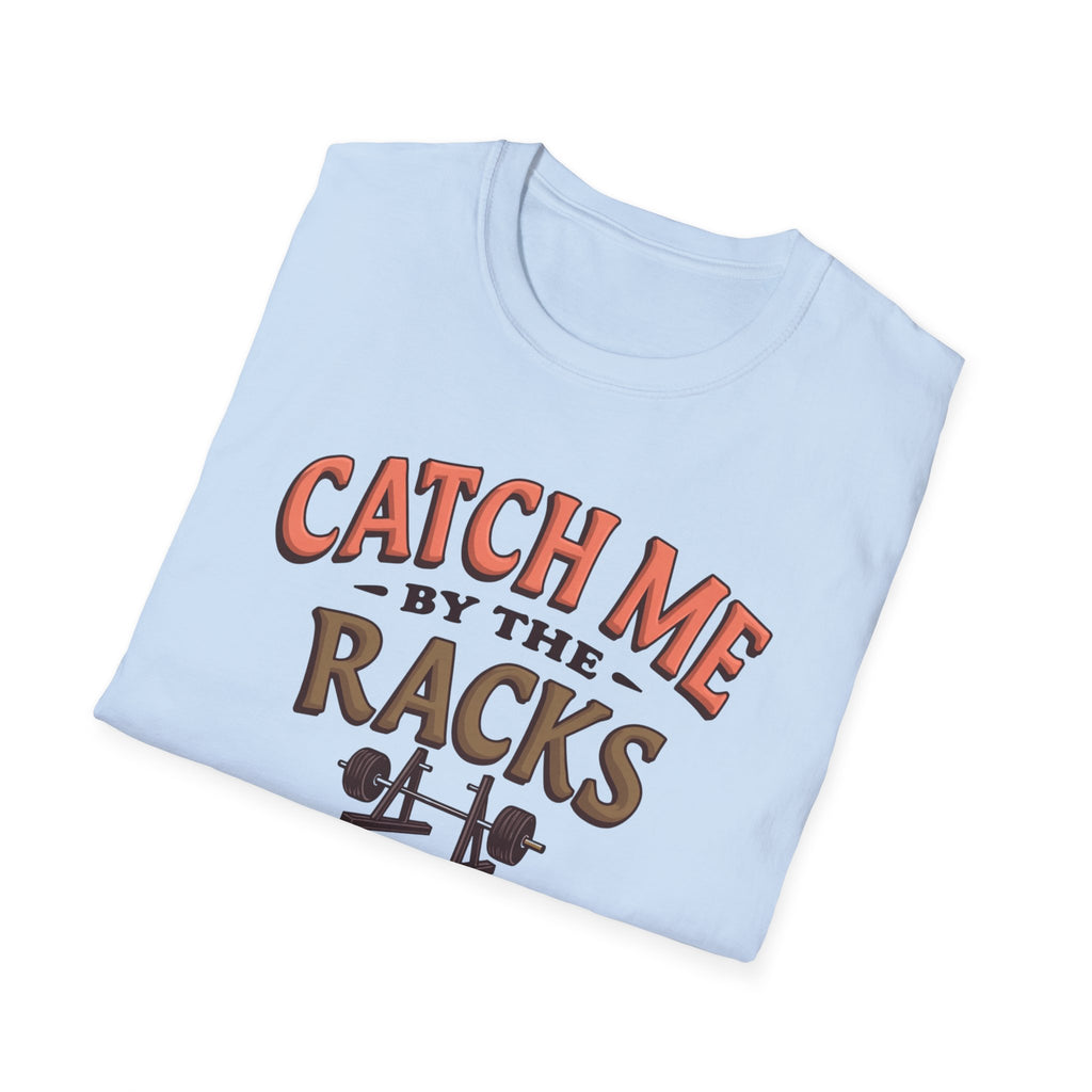 Catch Me By the Racks – Squat Spot Edition T-Shirt