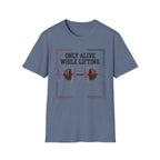 Only Alive After Lifting T-Shirt