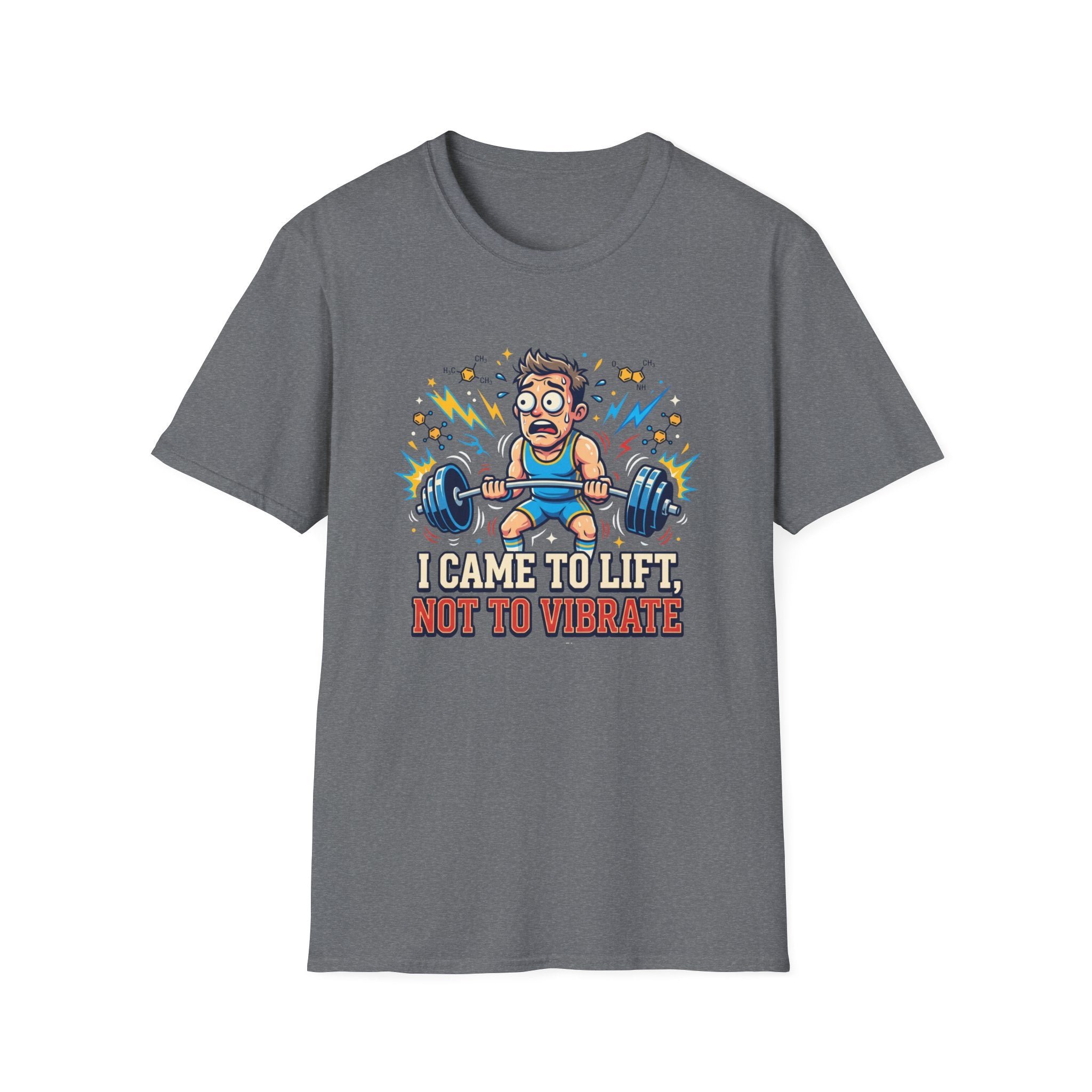 I came to lift, not to vibrate T-Shirt