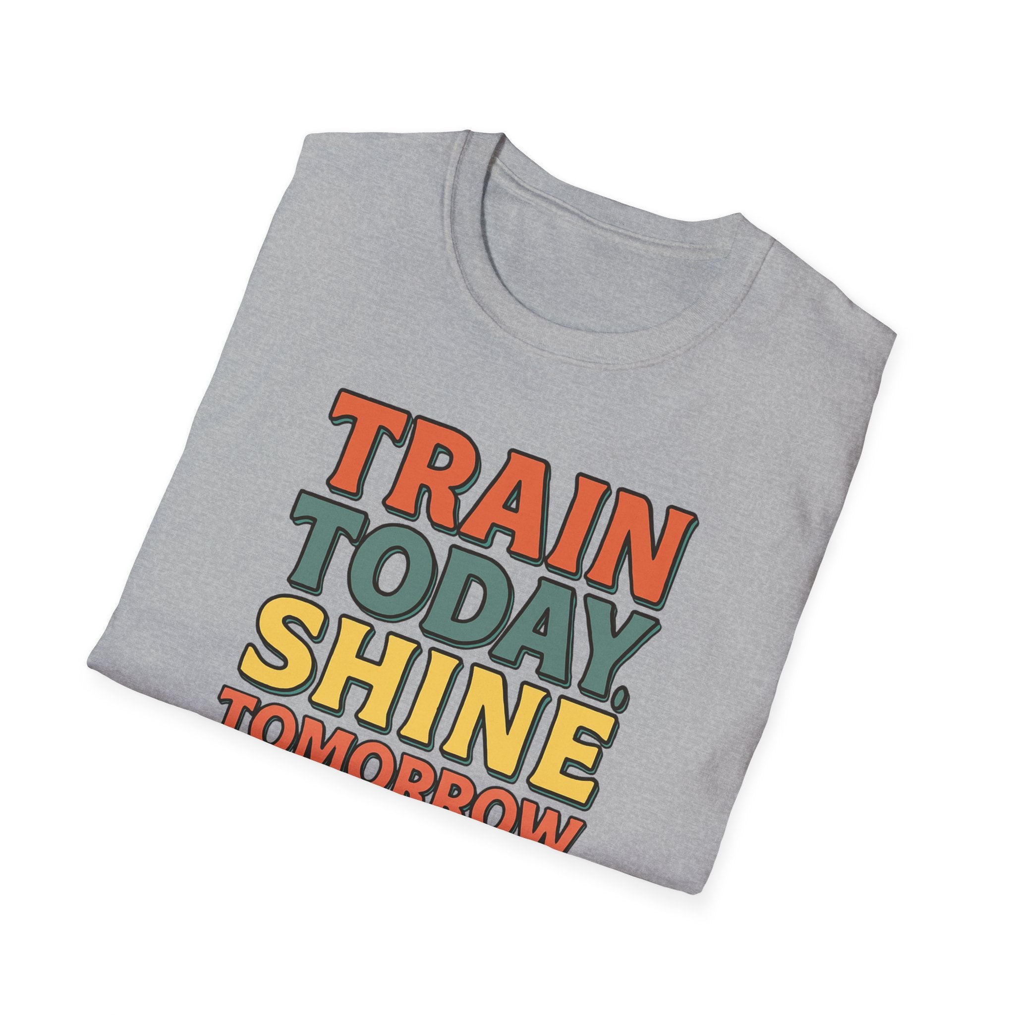 Train Today. Shine Tomorrow. T-Shirt