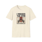 Missed the gym - Remain calm T-Shirt