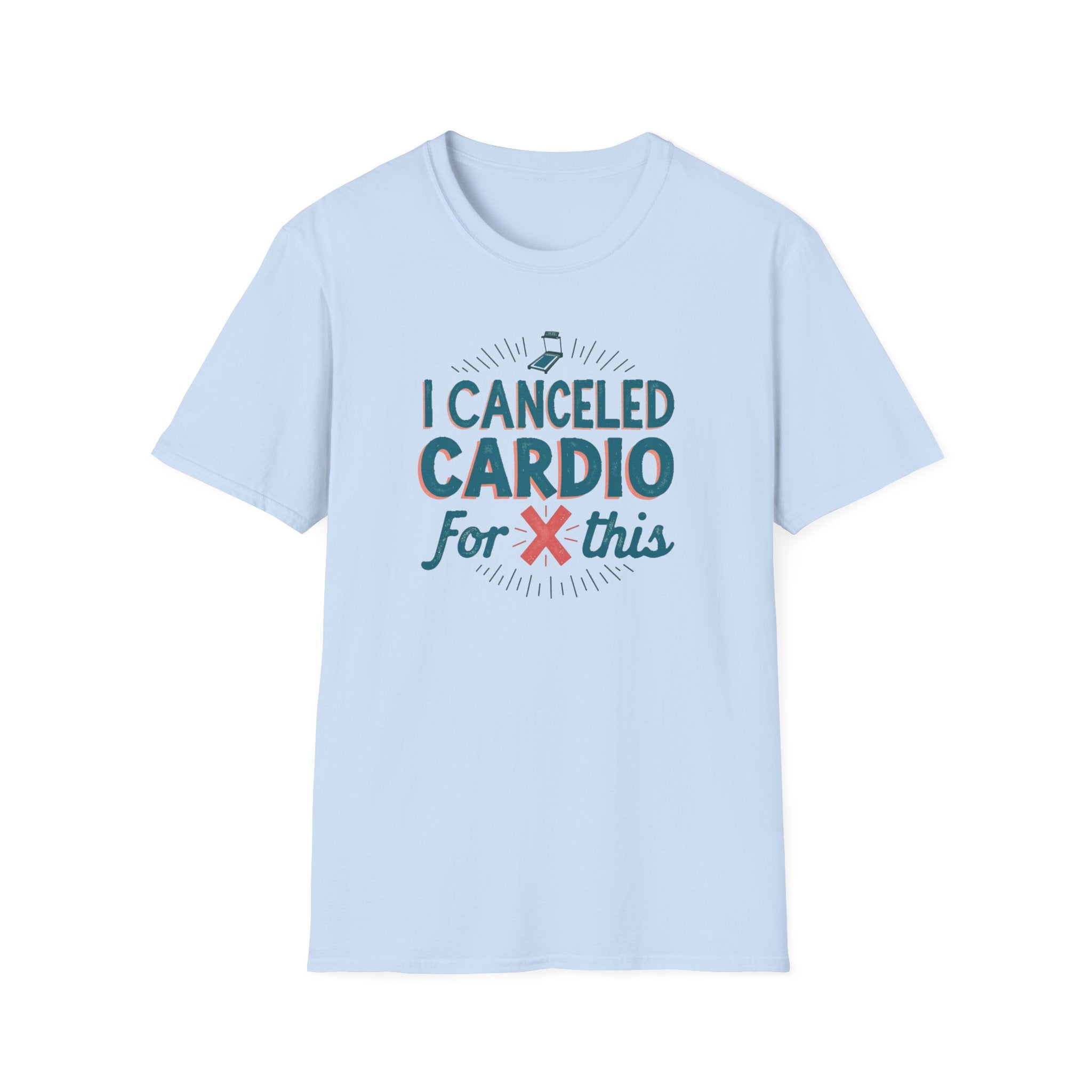 I Canceled Cardio for This? T-Shirt