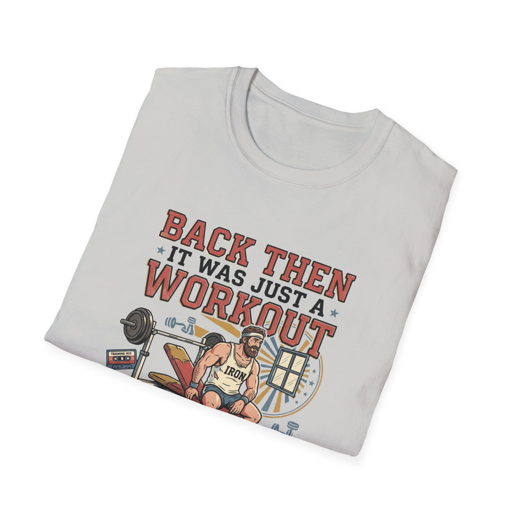 Back then, it was just a workout T-Shirt