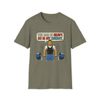 The bar is heavy, so is my energy T-Shirt