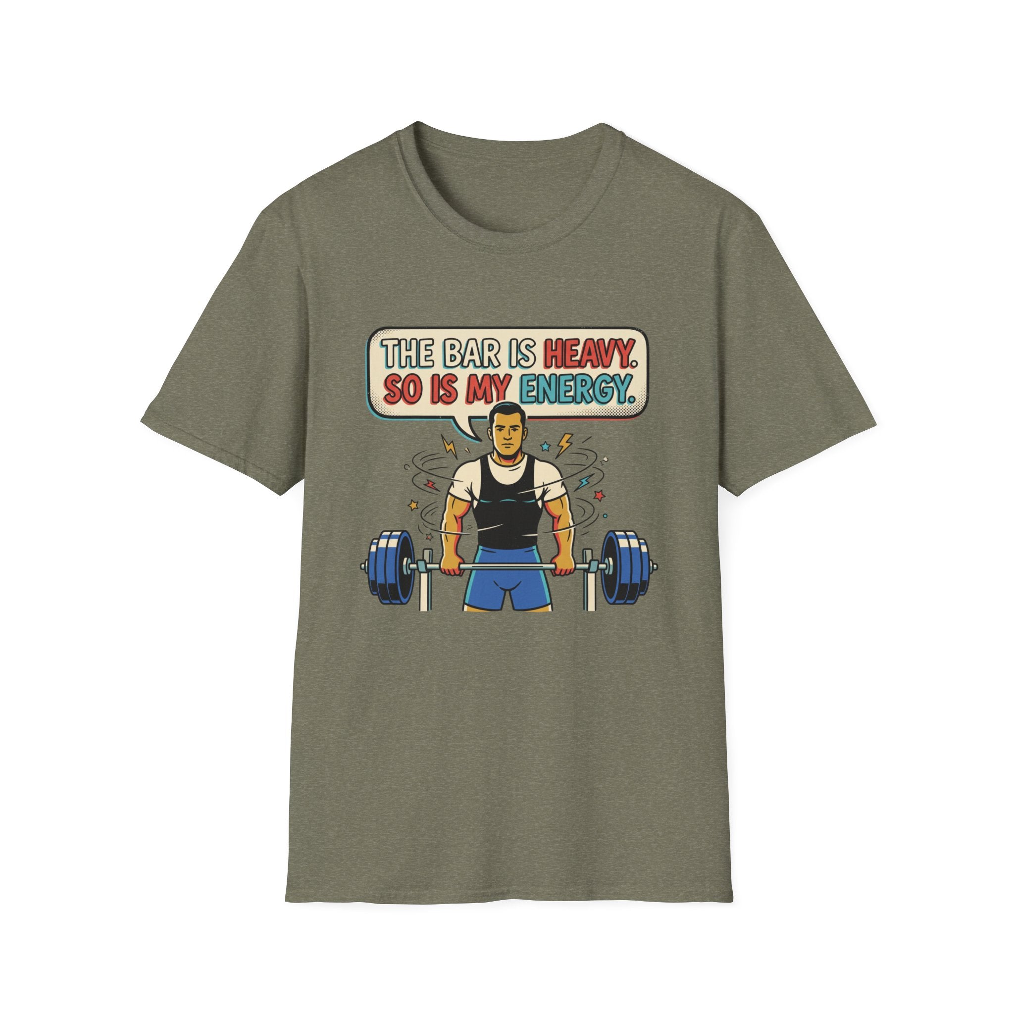 The bar is heavy, so is my energy T-Shirt