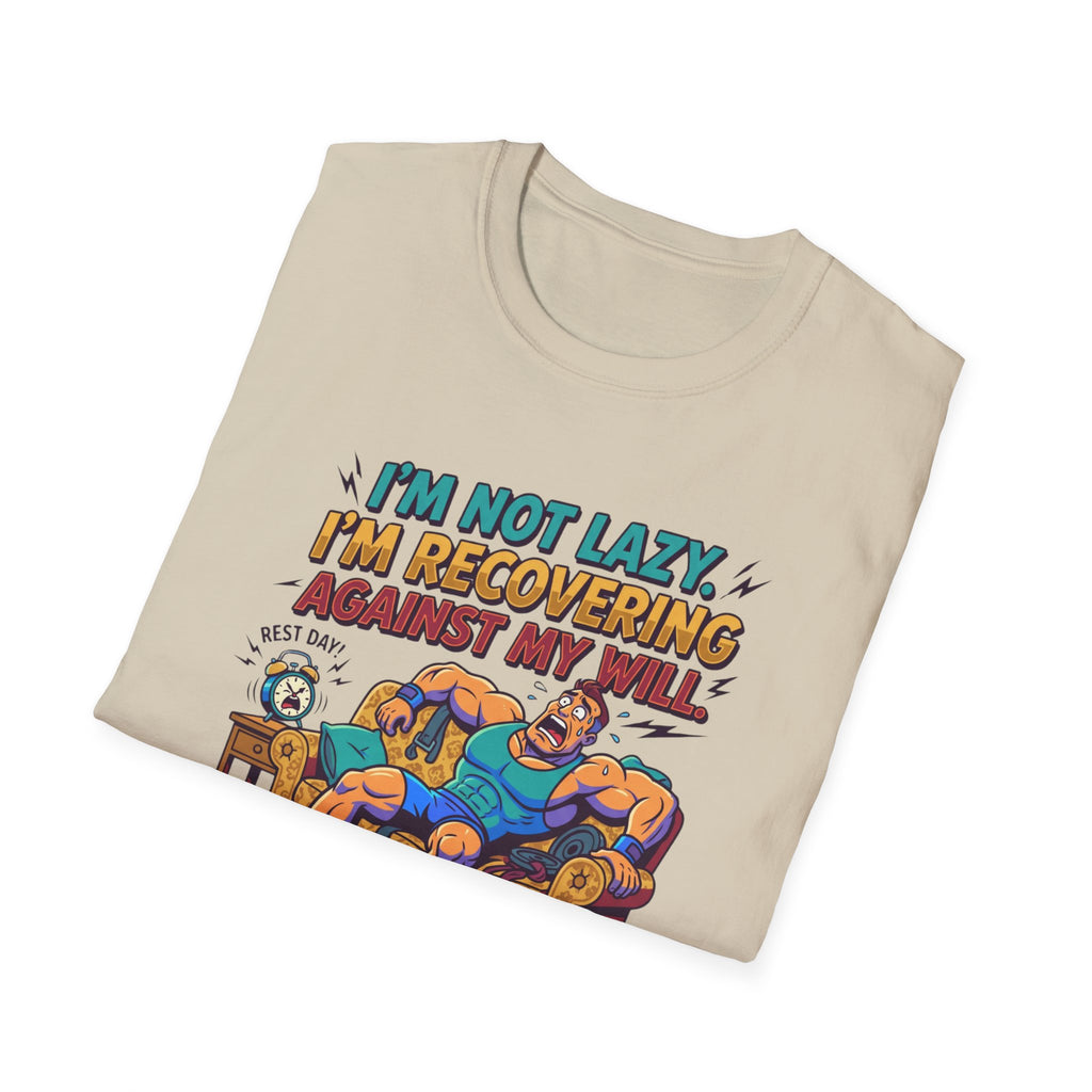Not Lazy - Recovering against will T-Shirt