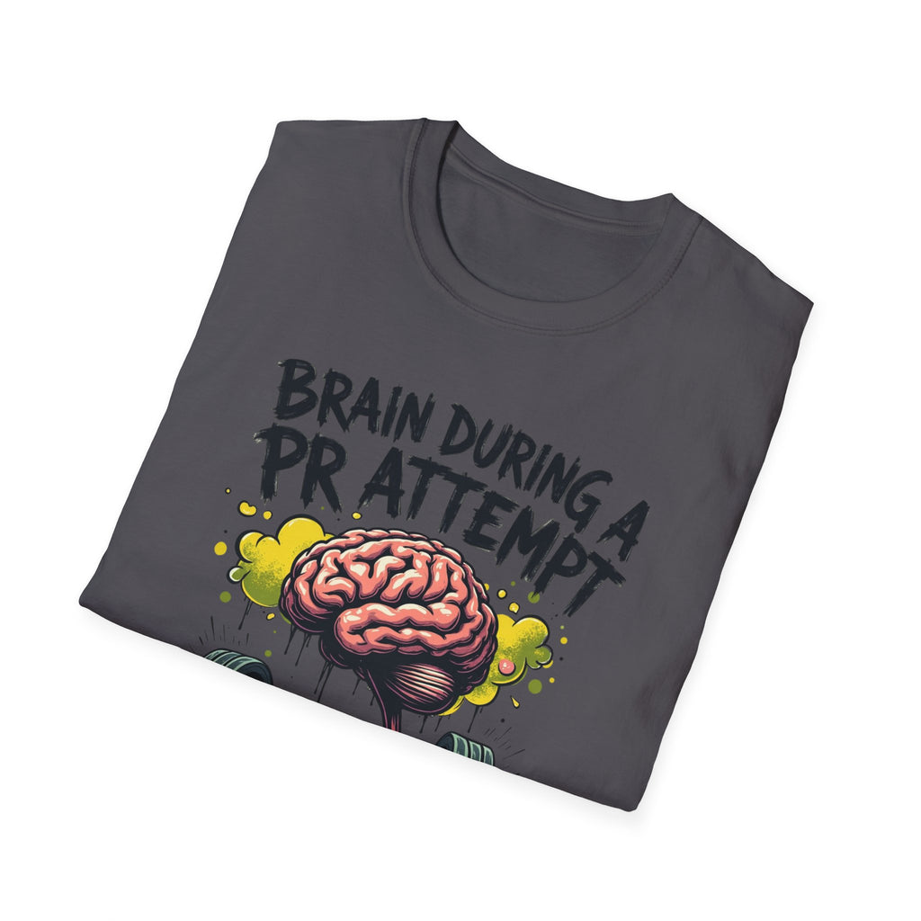 Brain During a PR Attempt – Meltdown Edition  Description: T-Shirt