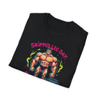 Skipped leg day proud of it T-Shirt