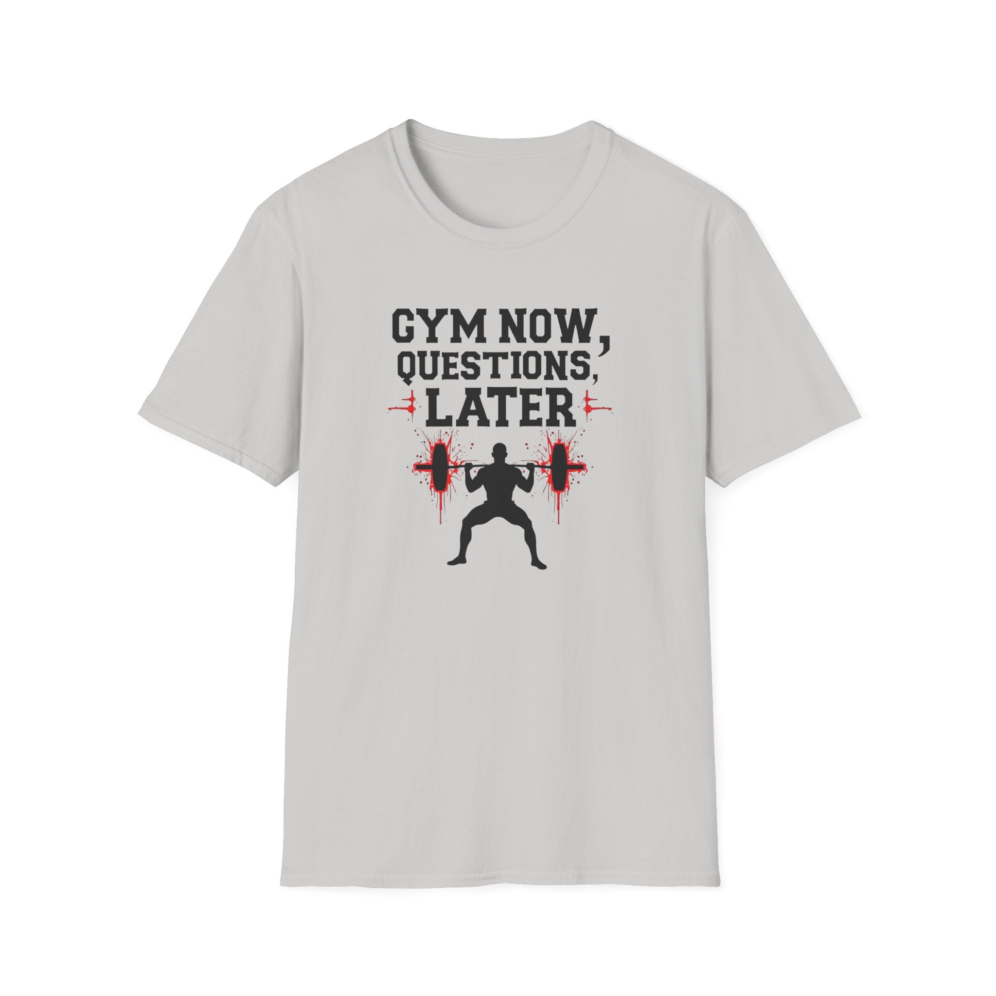 Gym Now, Questions Later – No-Nonsense Edition T-Shirt