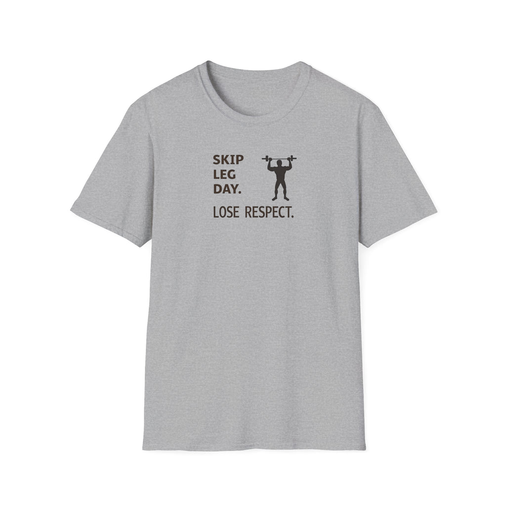 Skip Leg Day, Lose Respect T-Shirt