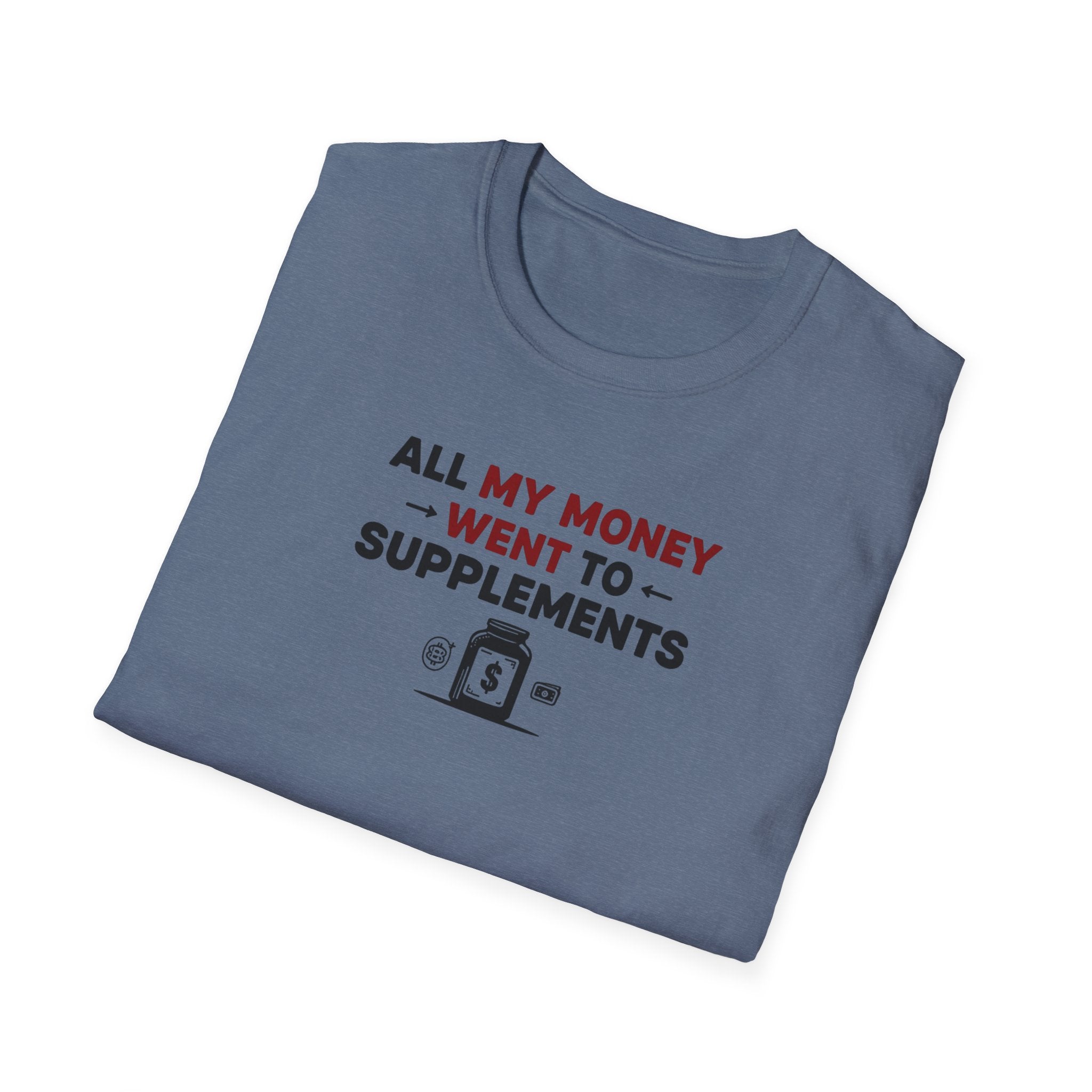 All My Money Went to Supplements T-Shirt