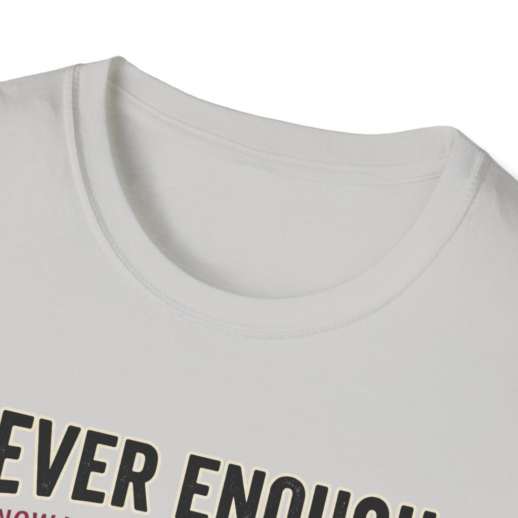 Never enough, know when to stop chasing T-Shirt