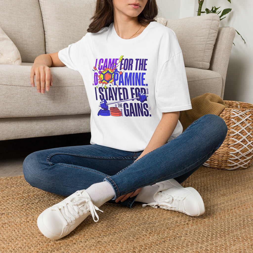 Came for dopamine, stayed for the gains T-Shirt