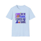 Came for dopamine, stayed for the gains T-Shirt