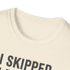 I Skipped Leg Day to Be Here – Stick Figure Edition T-Shirt