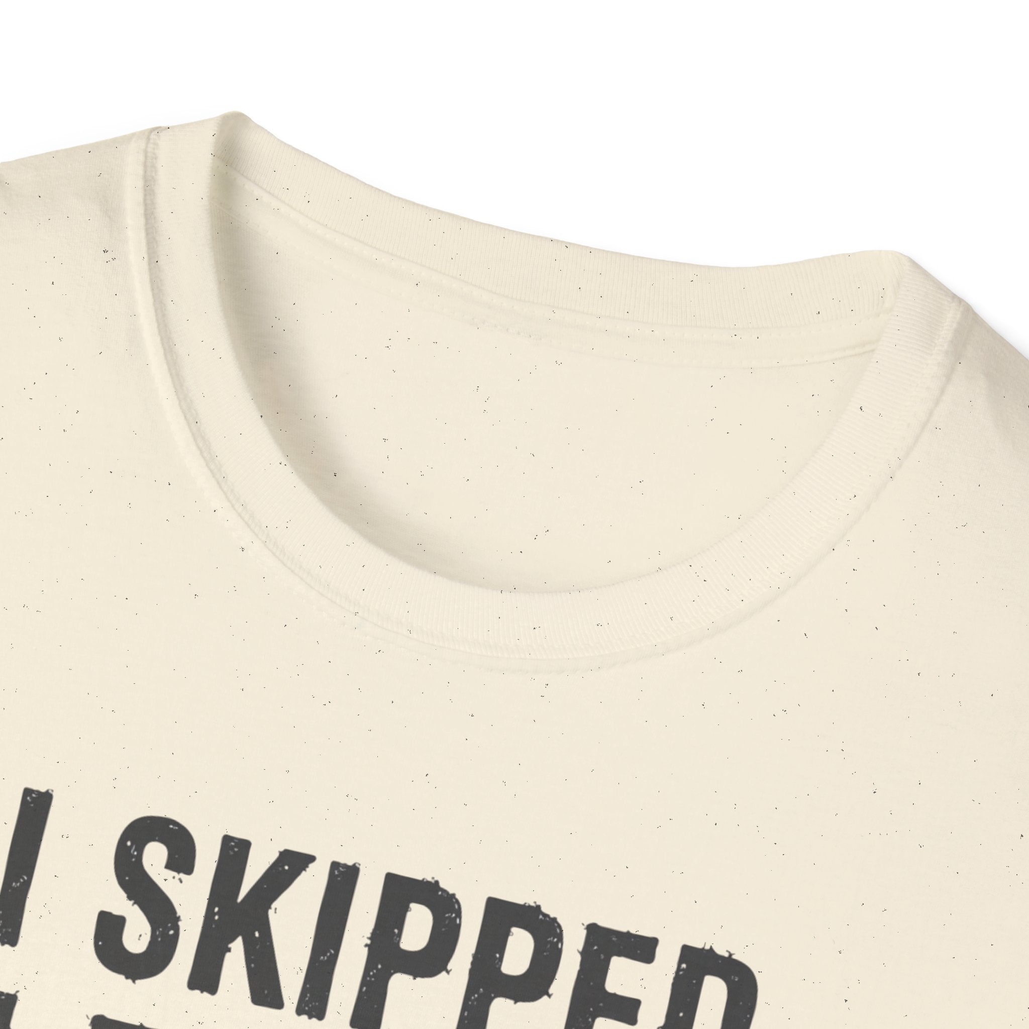 I Skipped Leg Day to Be Here – Stick Figure Edition T-Shirt