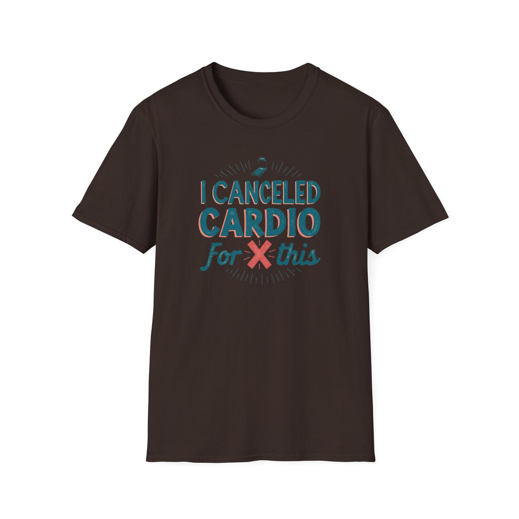 I Canceled Cardio for This? T-Shirt