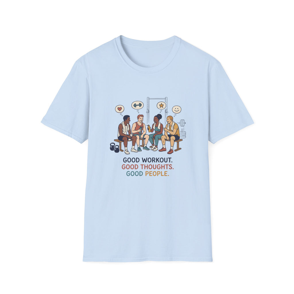 Good workout. Good thoughts. Good people T-Shirt