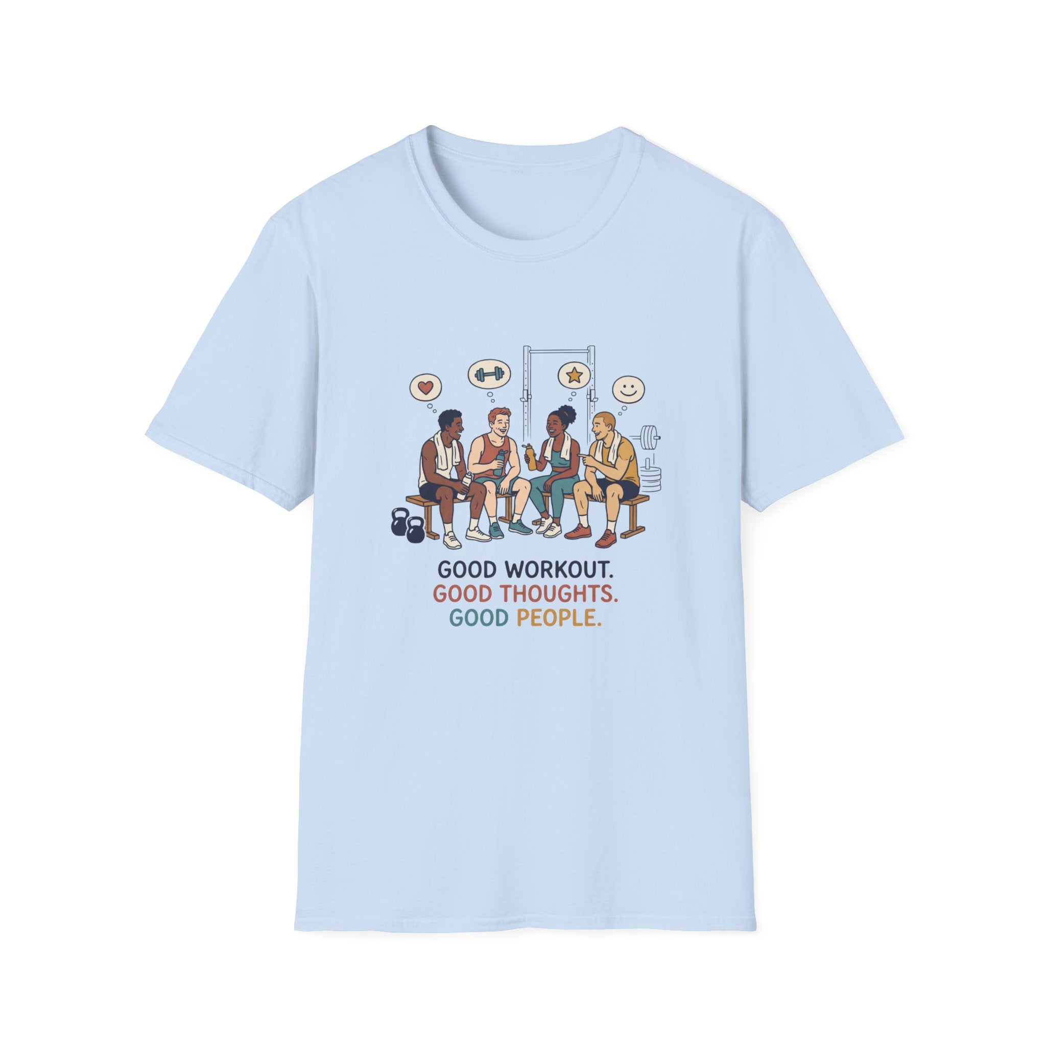 Good workout. Good thoughts. Good people T-Shirt