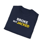 Broke But Jacked T-Shirt