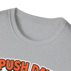 Push day got me acting unreasonable T-Shirt