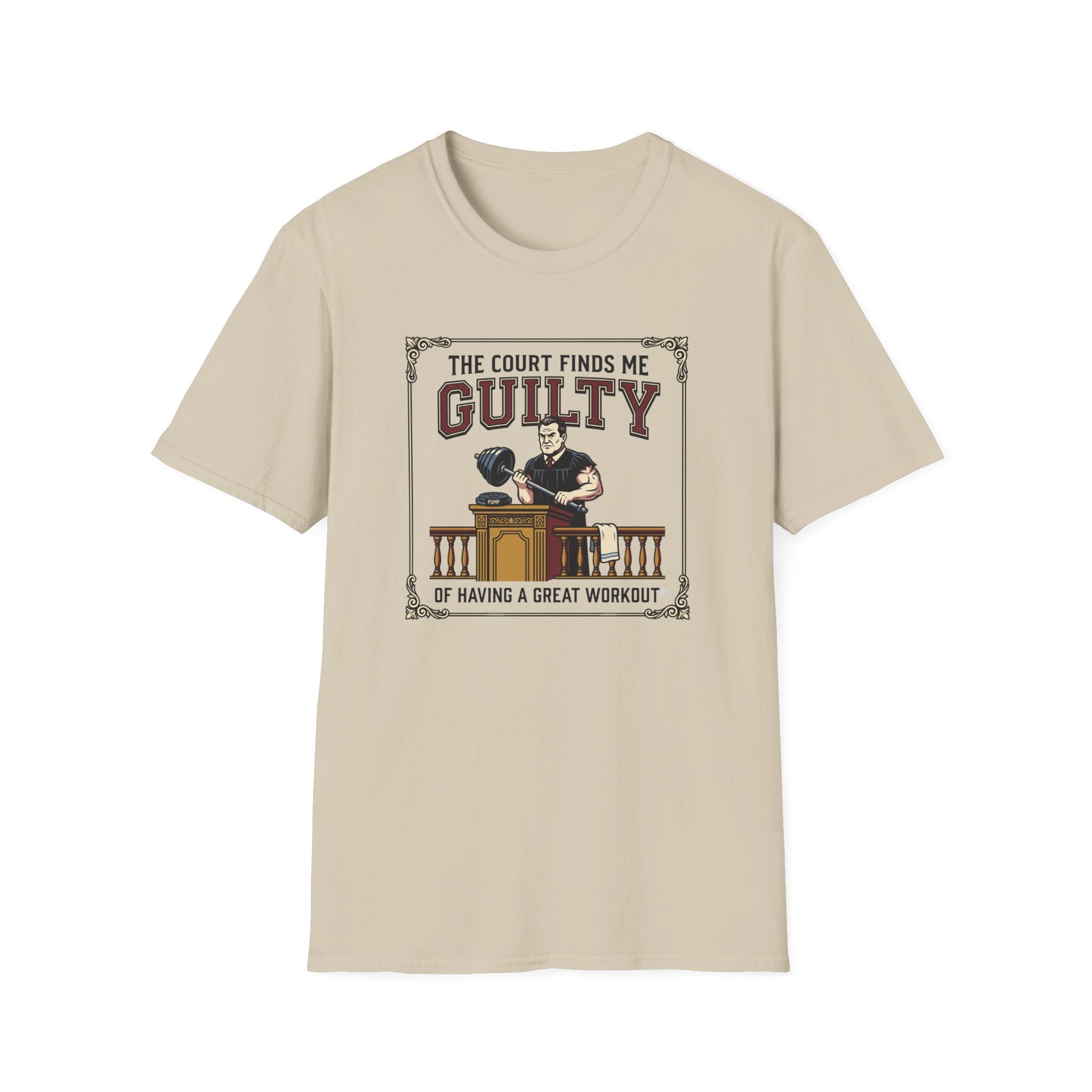 The court finds me guilty of great workout T-Shirt