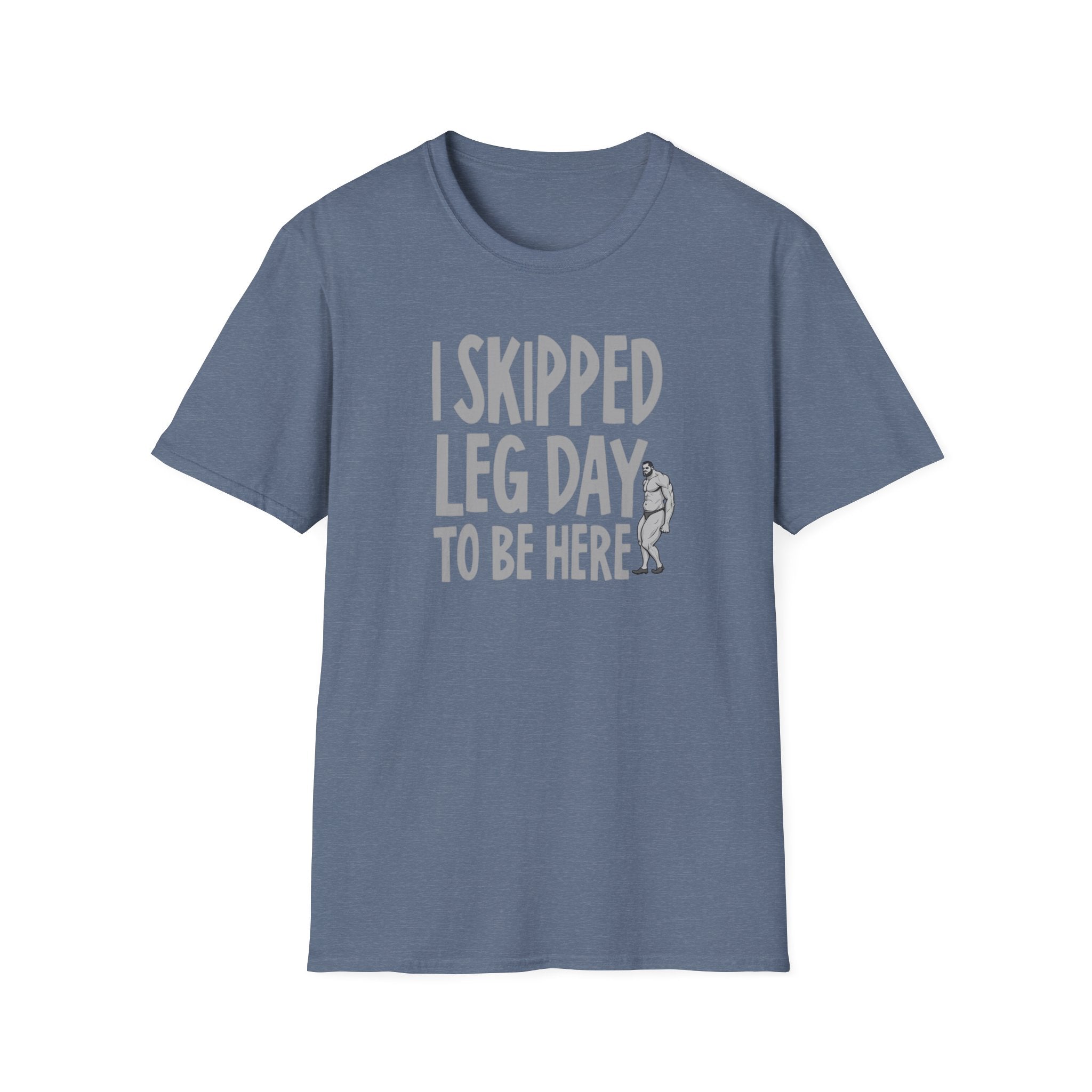I Skipped Leg Day to Be Here – Priorities T-Shirt