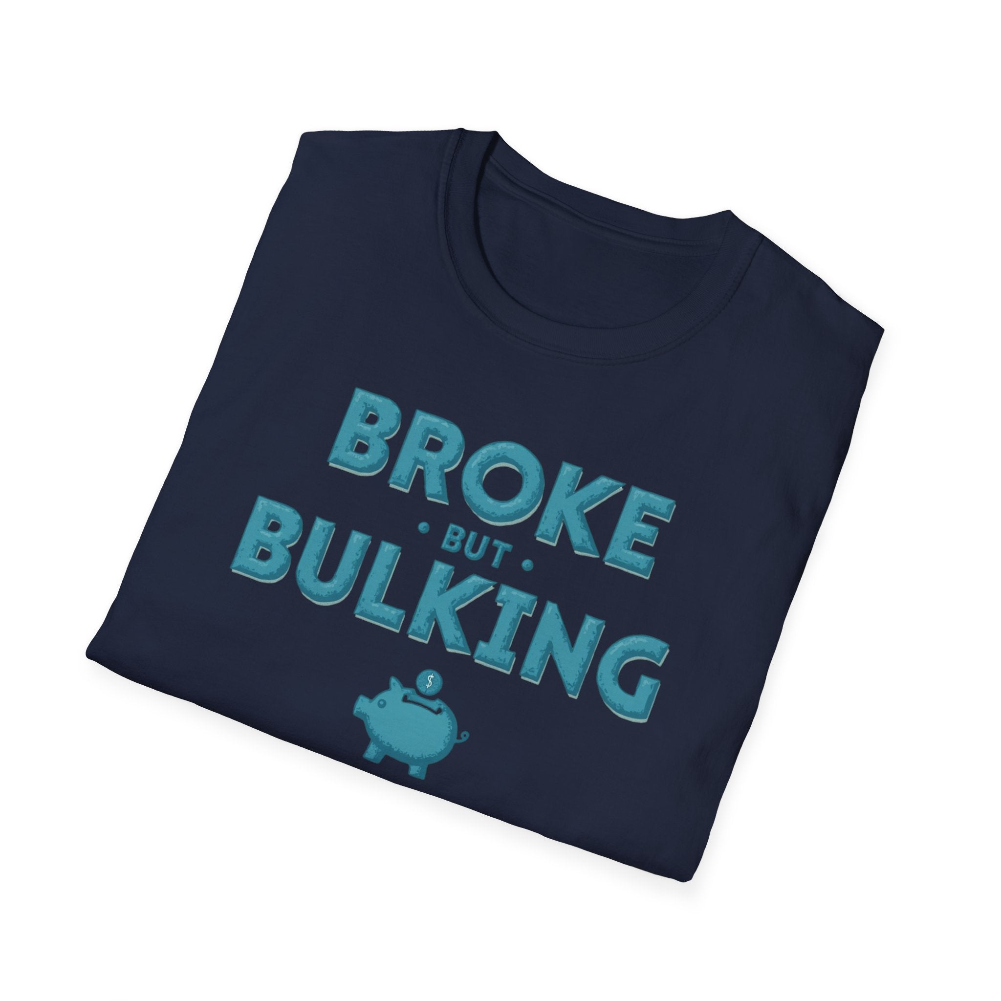 Broke But Bulking – Piggy Bank Edition T-Shirt