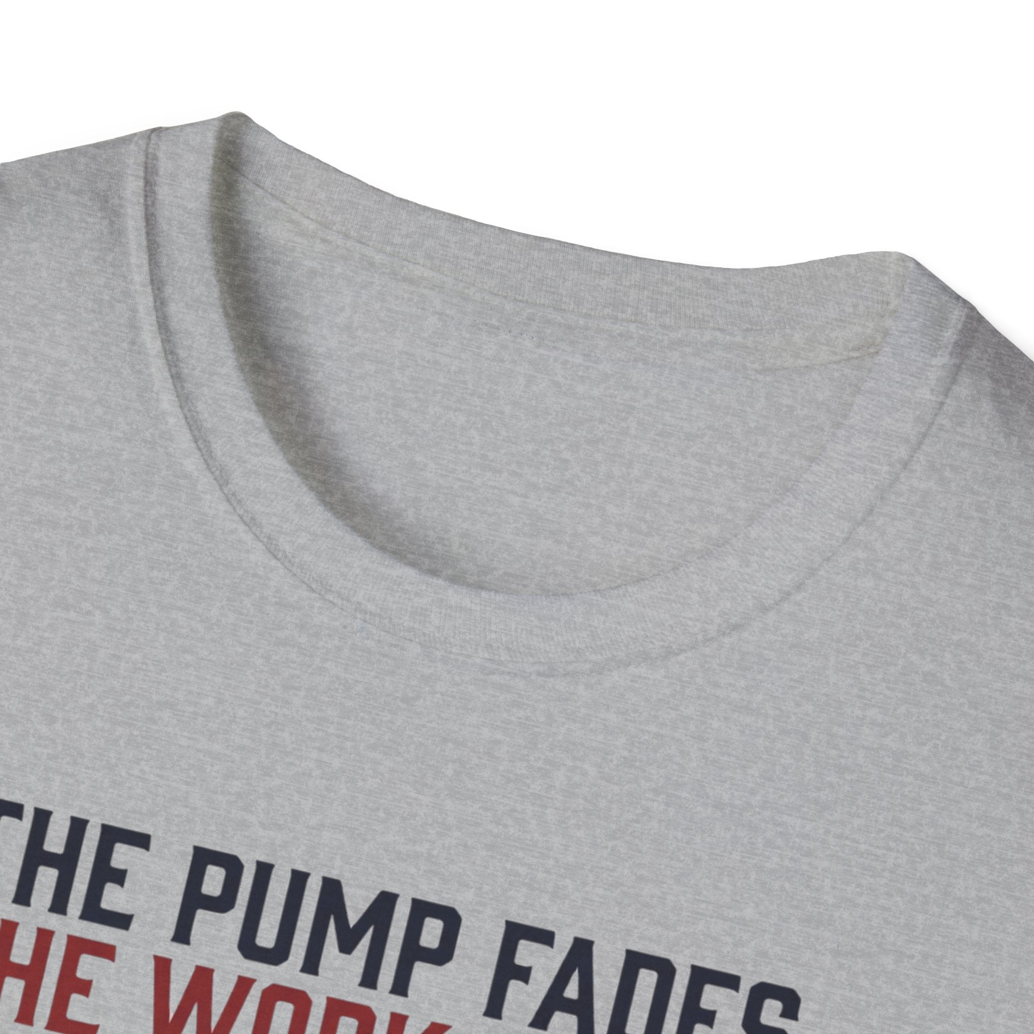 The pump fades. The work stays T-Shirt