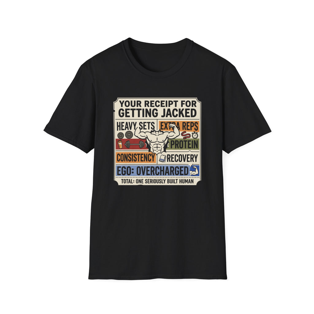 Receipt for getting jacked T-Shirt