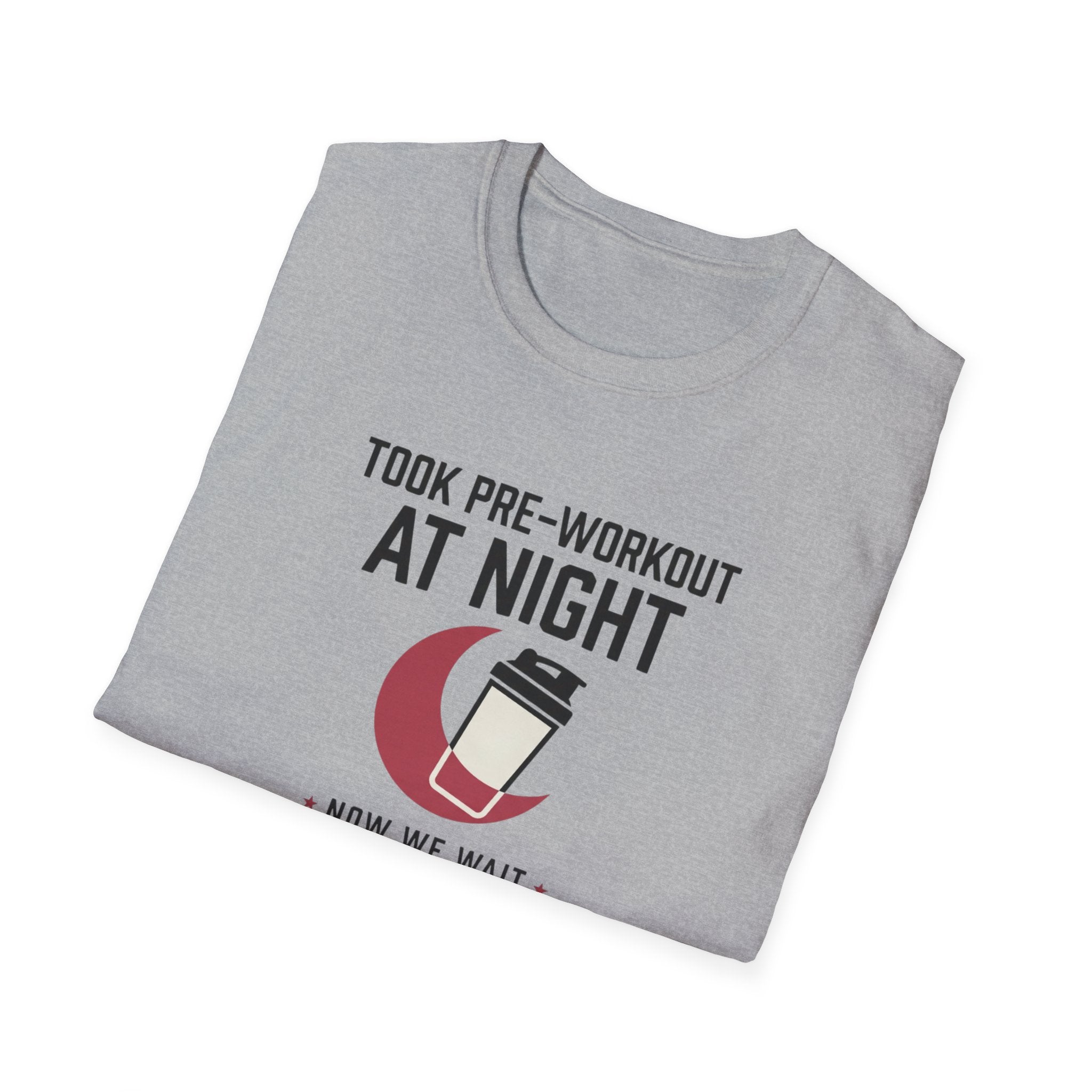Took pre at night, now we wait T-Shirt