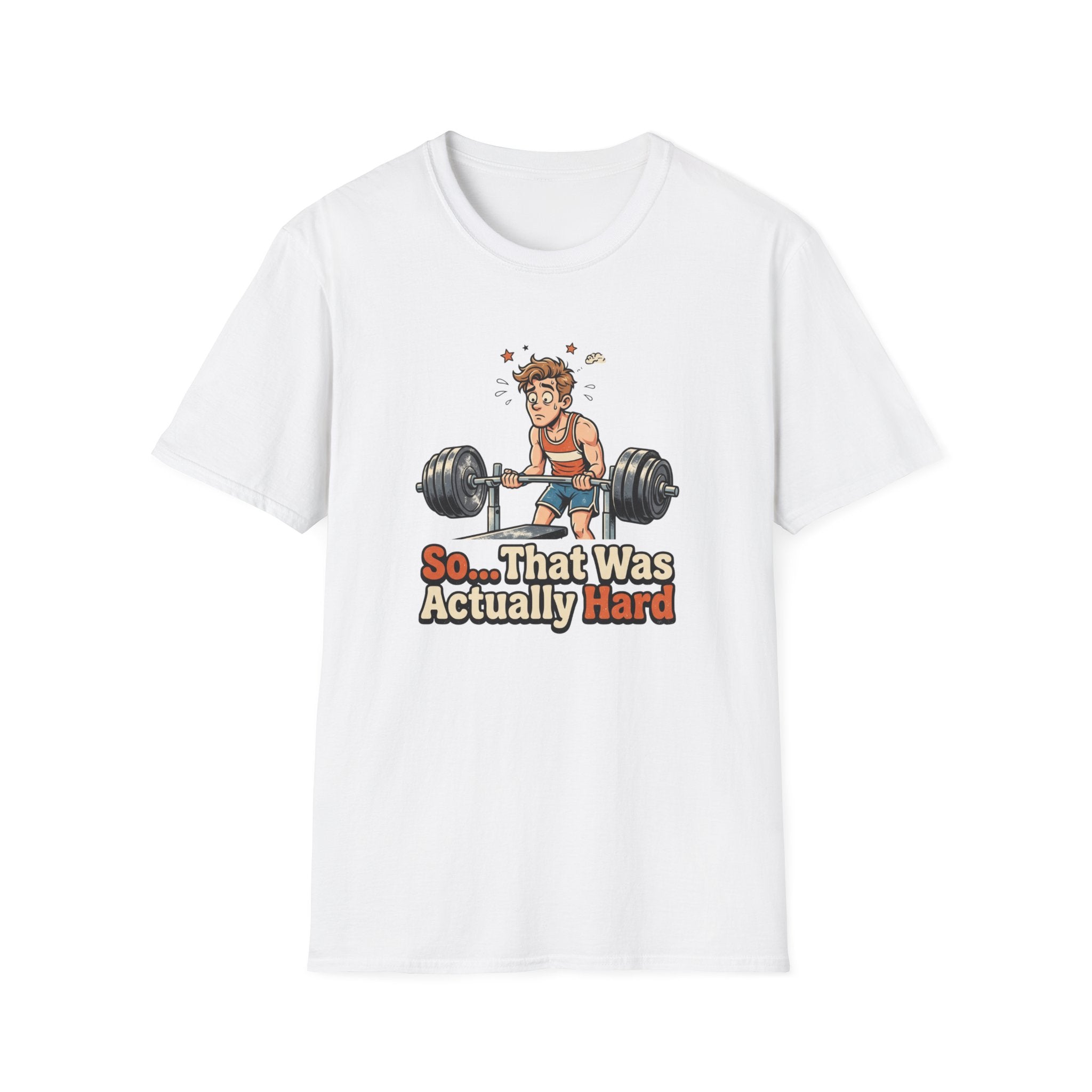 So that was actually hard T-Shirt