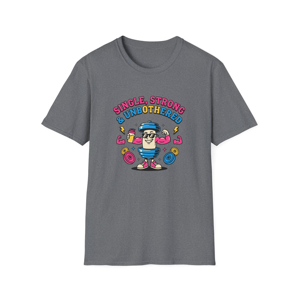 Single strong and unbothered T-Shirt