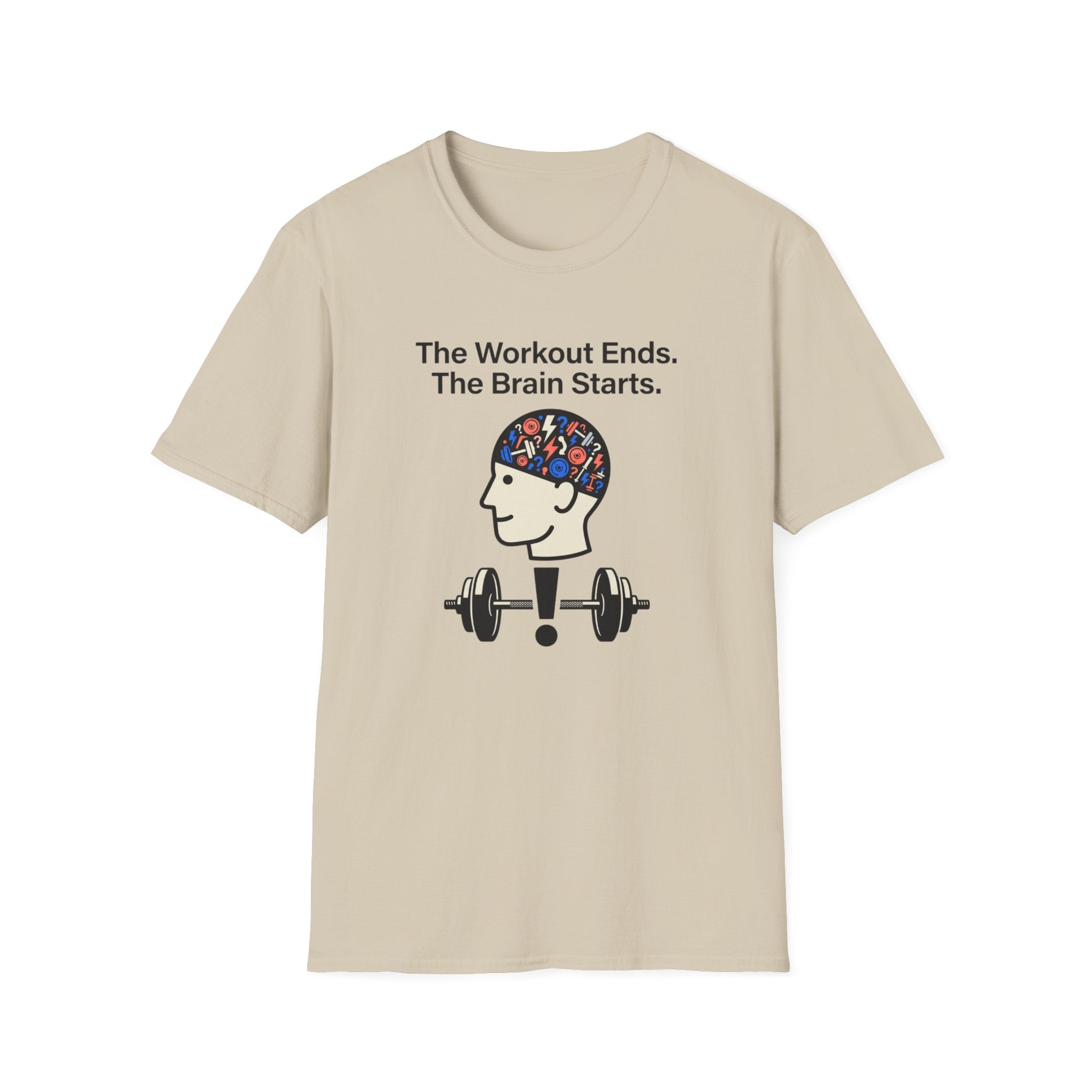 The workout ends. The brain starts T-Shirt