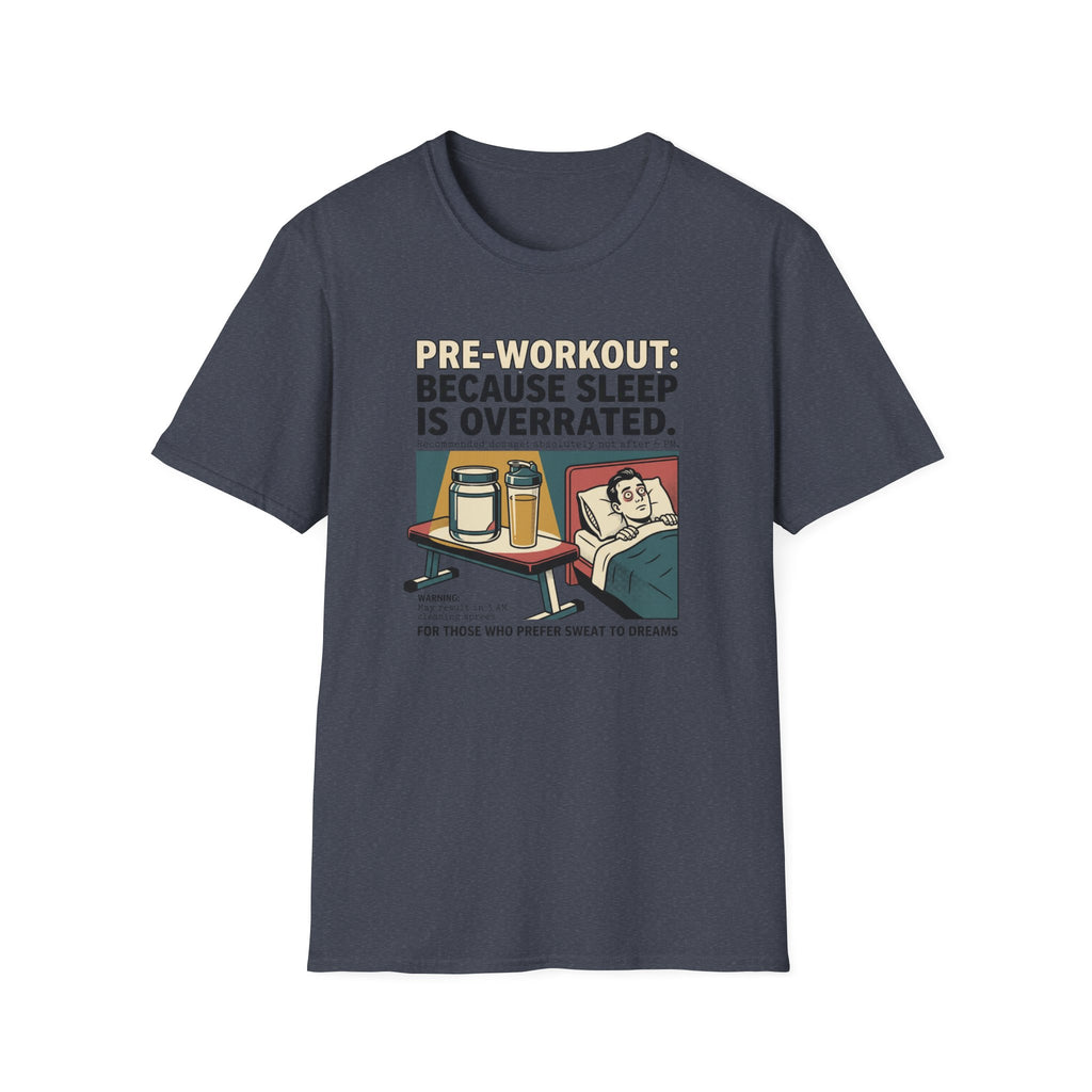 Pre Workout - Because sleep is overrated T-Shirt