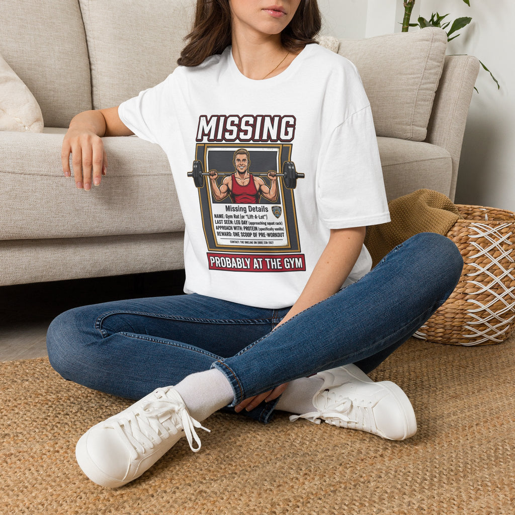 Missing - Probably at Gym T-Shirt