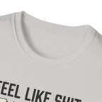 Feel like shit until pre workout hits - 2 T-Shirt
