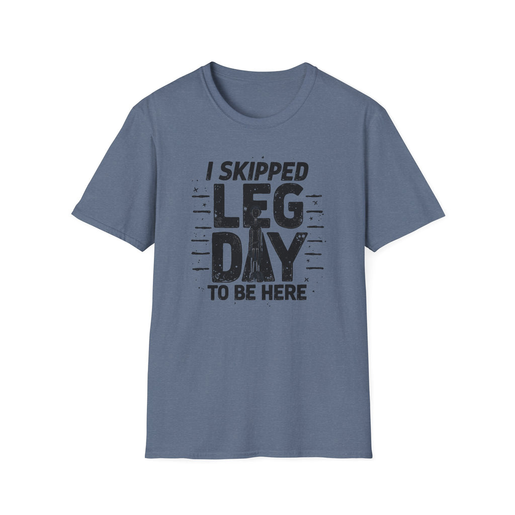 I Skipped Leg Day to Be Here – Stick-Leg Statement T-Shirt