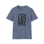 I Skipped Leg Day to Be Here – Stick-Leg Statement T-Shirt