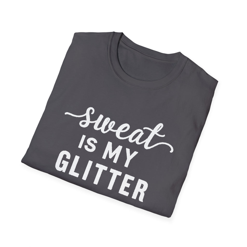 Sweat is my Glitter T-Shirt