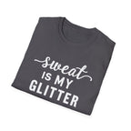 Sweat is my Glitter T-Shirt