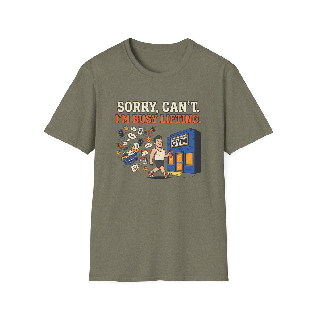 Sorry, can't. I'm busy lifting T-Shirt