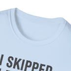 I Skipped Leg Day to Be Here – Stick Figure Edition T-Shirt