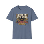 Missed one workout. Everything is fine T-Shirt