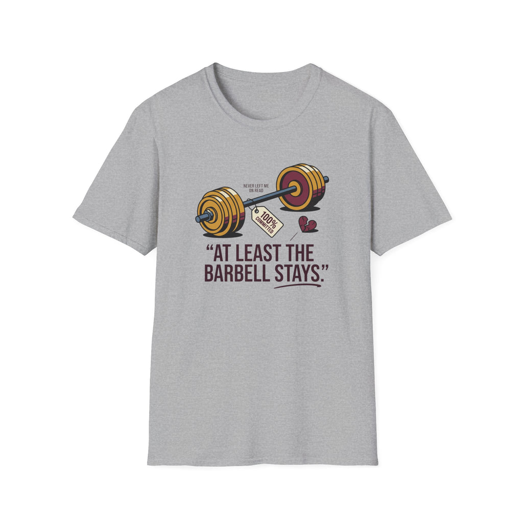 At least the barbell stays T-Shirt