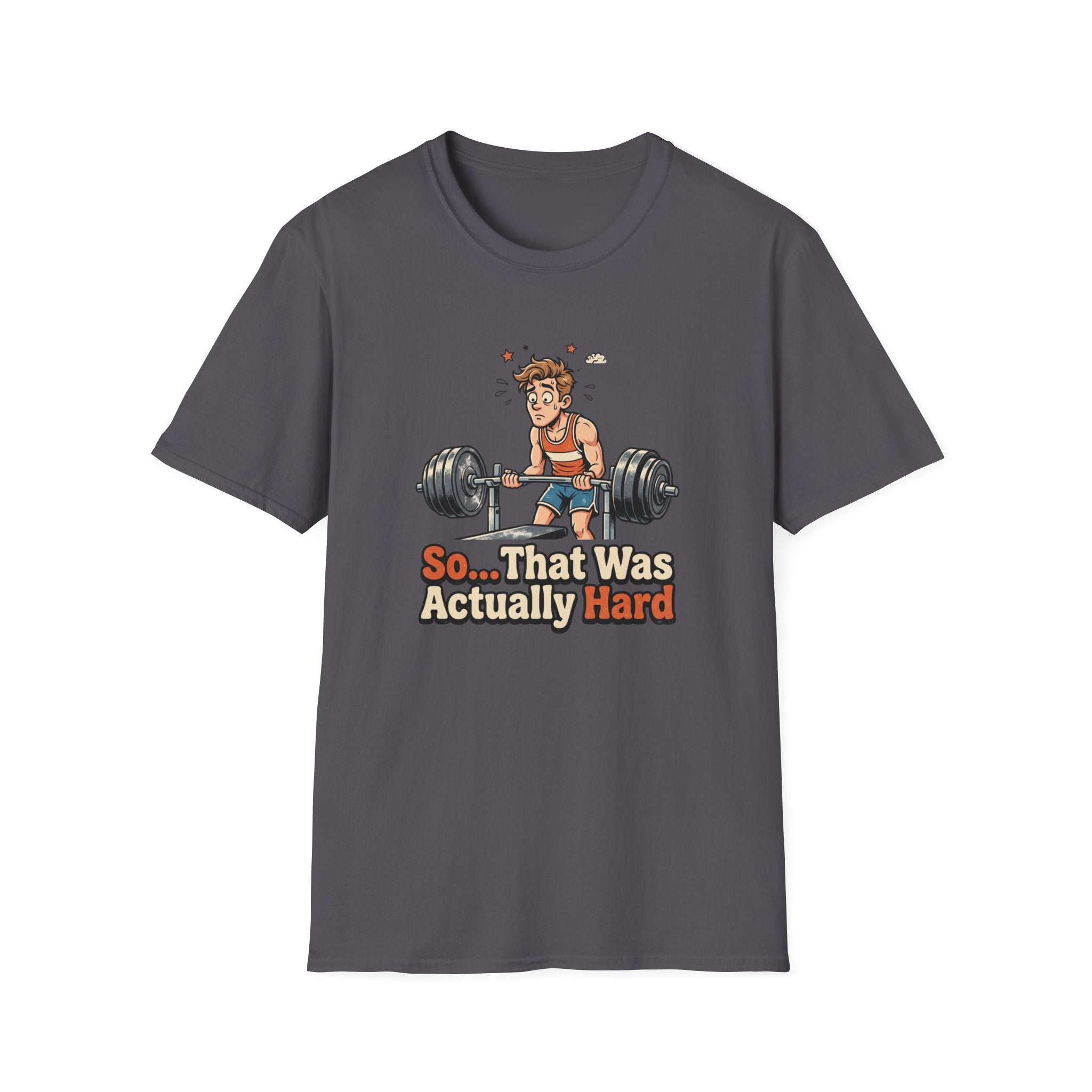 So that was actually hard T-Shirt